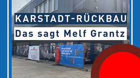 Karstadt-Rückbau: Das sagt Melf Grantz